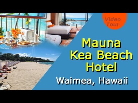 Mauna Kea Beach Hotel Hawaii – Beautiful Beaches, Laid Back Luxury – Video Tour